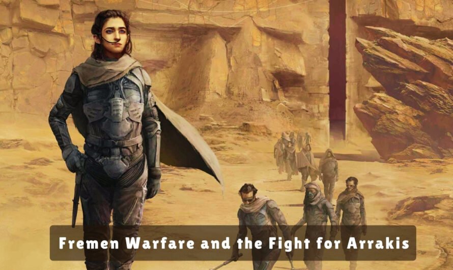 Fremen Warfare and the Fight for Arrakis: How War Begins in Dune’s Desert World