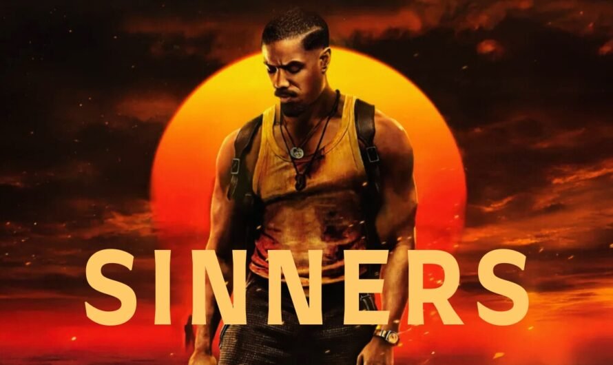 Sinners (2025) Movie Review: Cast, Characters, Plot, and Everything You Need to Know
