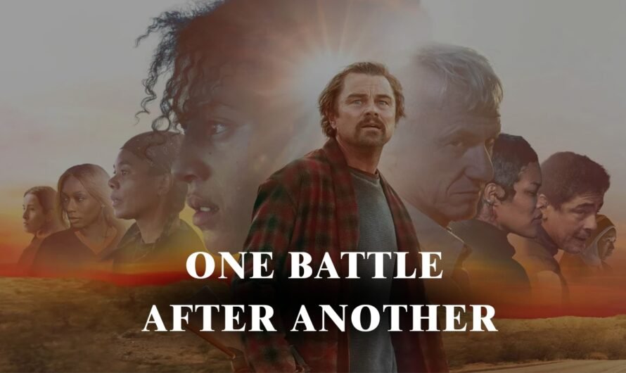 One Battle After Another: Full Story, Characters, Epic Wars, and the Journey of Survival