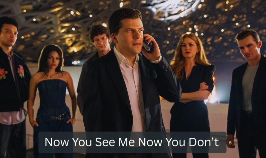 Now You See Me Now You Don’t: Full Story Breakdown, Cast Guide & Ending Explained