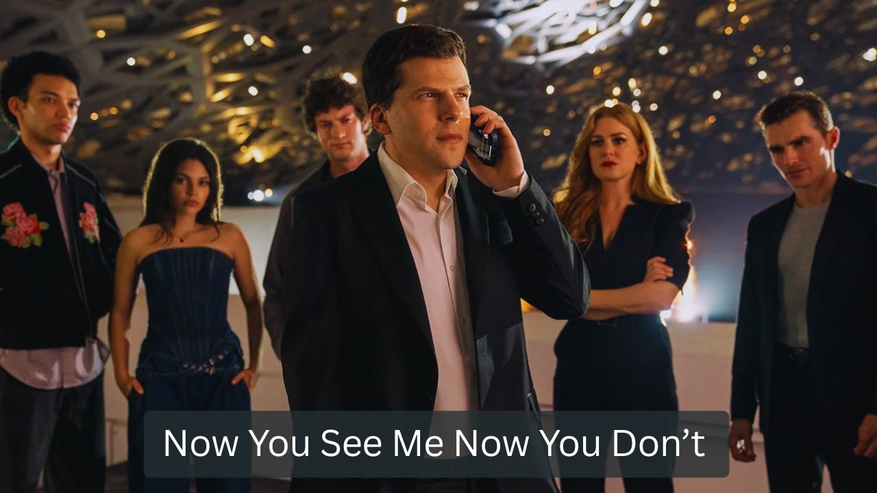 Now You See Me Now You Don’t