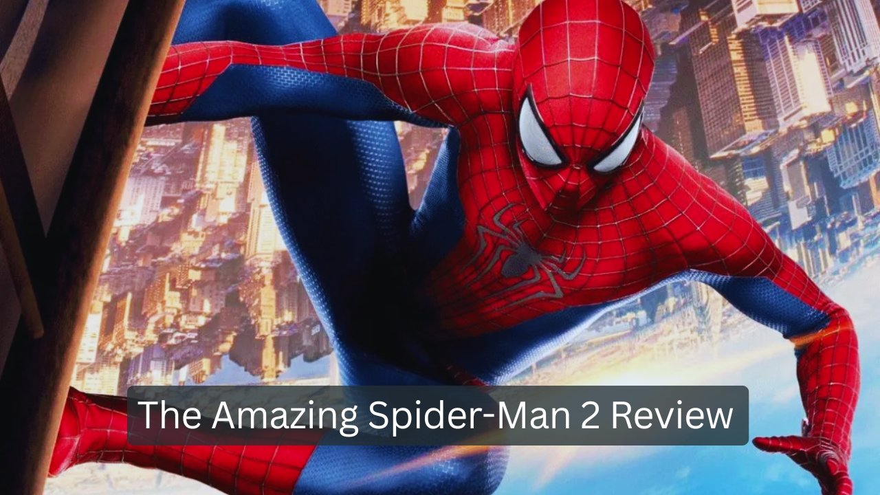 The Amazing Spider-Man 2 Review