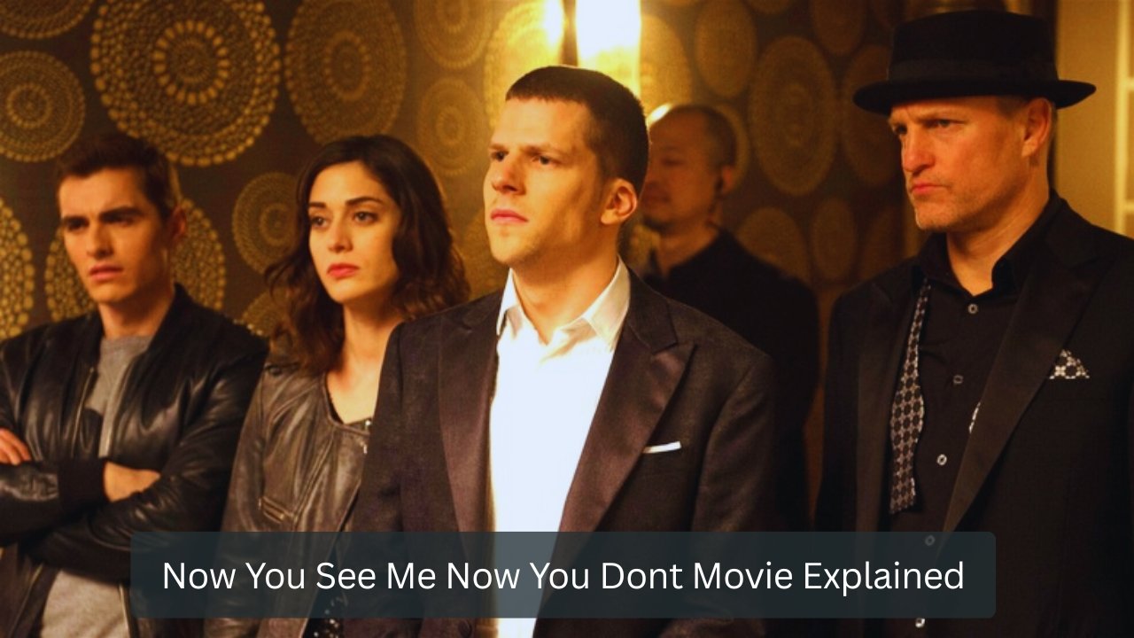 Now You See Me Now You Dont Movie Explained