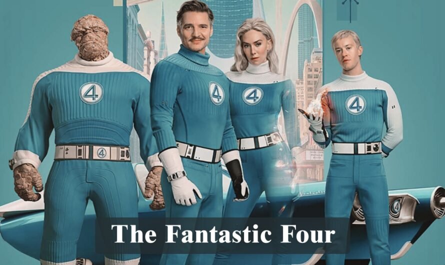 The Fantastic Four: First Steps – Full Story & Cast Explained