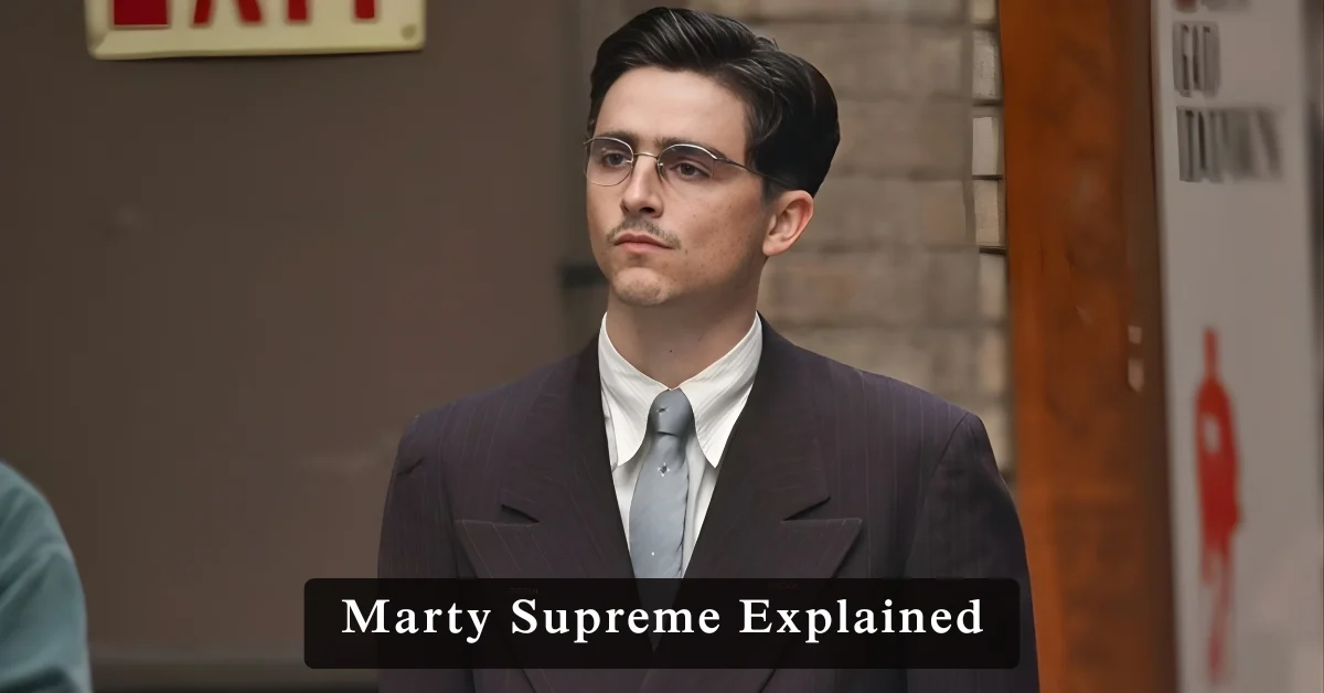 Marty Supreme Explained