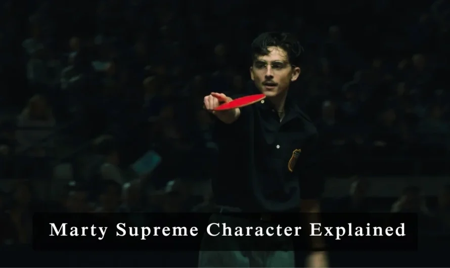 Marty Supreme Character Explained: Ambition, Talent and the Cost of Success