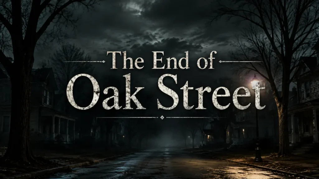 The End of Oak Street